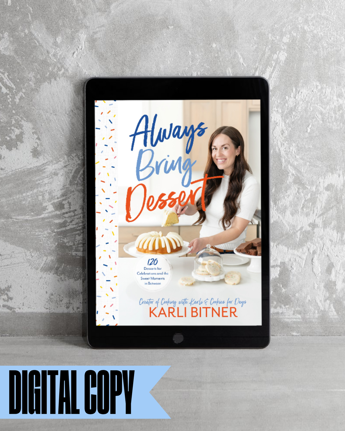Always Bring Dessert Digital eBook: 120 Desserts for Celebrations and the Sweet Moments in Between (Copy)